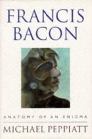 Francis Bacon - Anatomy of an Enigma