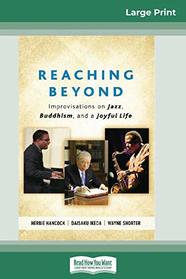 Reaching Beyond: Improvisations on Jazz, Buddhism, and a Joyful Life (16pt Large Print Edition)