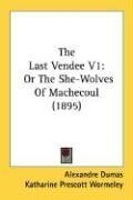 The Last Vendee V1: Or The She-Wolves Of Machecoul (1895)