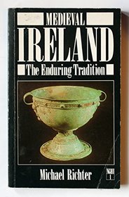 Medieval Ireland: v.1: The Enduring Tradition (New Gill History of Ireland) (Vol 1)