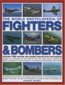 The World Encyclopedia of Fighters and Bombers: Features 1500 wartime and modern identification photographs Includes A-Z catalogues and fact boxes for ... and B-2 Spirit (World Encyclopedia)