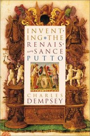 Inventing the Renaissance Putto (Bettie Allison Rand Lectures in Art History)