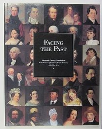 Facing the Past: Nineteenth-Century Portraits from the Collection of the Pennsylvania Academy of the Fine Arts