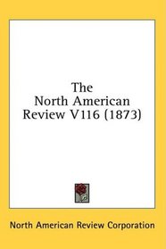 The North American Review V116 (1873)