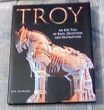 Troy: An Epic Tale of Rage,Deception and Destruction