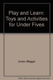 Play and Learn: Toys and Activities for Under Fives