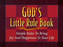 God's Little Rule Book: Simple Rules to Bring Joy and Happiness to Your Life (God's Little Rule Books)