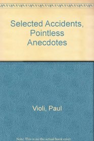 Selected Accidents, Pointless Anecdotes