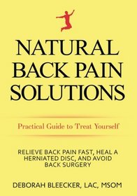 Natural Back Pain Solutions: Relieve Back Pain Fast, Heal a Herniated Disc, and Avoid Back Surgery