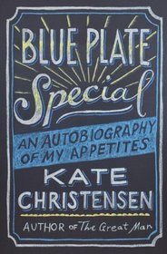 Blue Plate Special: An Autobiography of My Appetites