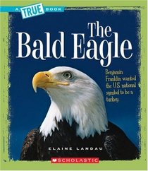 The Bald Eagle (True Books)