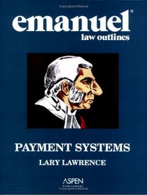 Emanuel Law Outlines: Payment Systems