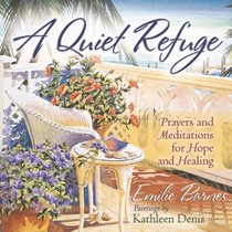 A Quiet Refuge: Prayers and Meditations for Hope and Healing (Barnes, Emilie)