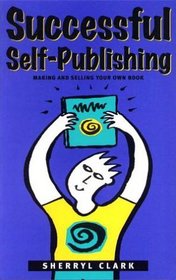 Successful Self-Publishing : Making and selling your own book