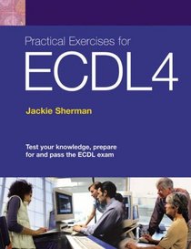 ECDL Success: WITH How to Pass ECDL 4 Office 2003 AND Practical Exercises for ECDL 4