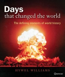 Days that Changed the World: The Defining Moments of World History