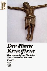 Der alteste Kruzifixus: Der entschlafene Christus (Kunststuck) (German Edition)