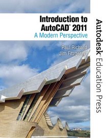 Introduction to AutoCAD 2011: A Modern Perspective (New Autodesk Education Press)