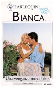 Una Venganza Moy Dulce (The Sweetest Revenge) (Bianca, 286)