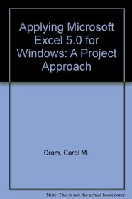 Applying Microsoft Excel 5.0 for Windows : A Project Approach (Book Only)