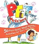 Pet Science: 50 Purr-fectly Woof-Worthy Activities for You & Your Pets