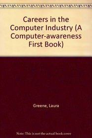 Careers in the Computer Industry (First Book)