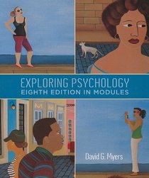 Exploring Psychology, Eighth  Edition, In Modules