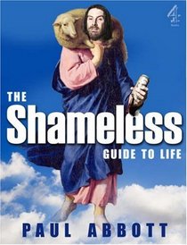 The Shameless Guide to Life