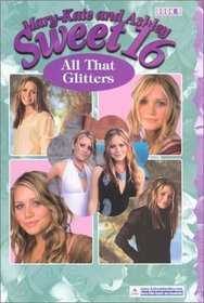 All That Glitters (Mary-Kate and Ashley Sweet 16, No 9)