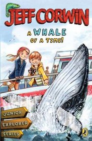 A Whale of a Time!: Junior Explorer SeriesBook 4 (Jeff Corwin)