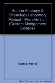 Human Anatomy & Physiology Laboratory Manual - Main Version (Custom Montgomery College)