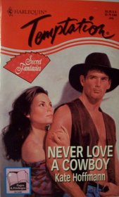 Never Love A Cowboy (Secret Fantasies) (Harlequin Temptation, No 546)