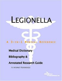Legionella - A Medical Dictionary, Bibliography, and Annotated Research Guide to Internet References
