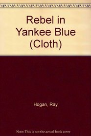Rebel in Yankee Blue (Cloth)