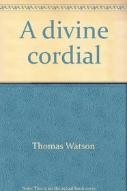 A divine cordial: An exposition of Romans 8:28