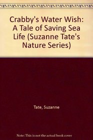 Crabby's Water Wish: A Tale of Saving Sea Life (Suzanne Tate's Nature Series)
