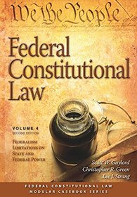 4: Federal Constitutional Law: Federalism Limitations on State and Federal Power