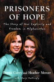 Prisoners of Hope : The Story of Our Captivity and Freedom in Afghanistan