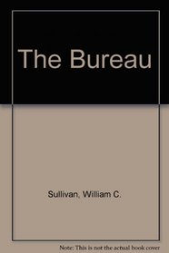 The Bureau:  My Thirty Years in Hoover's FBI