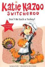 Don't Be Such A Turkey! (Katie Kazoo Switcheroo, Bk 35)