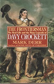 The Frontiersman: The Real Life and the Many Legends of Davy Crockett