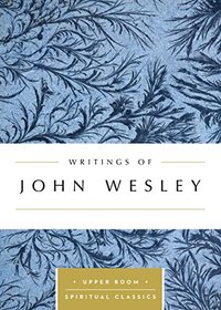 Writings of John Wesley (Upper Room Spiritual Classics) (Upper Room Spritual Classics)