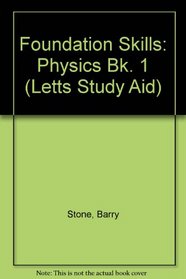 Foundation Skills: Physics Bk. 1 (Letts Study Aid)