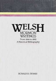 Welsh Mormon Writings: From 1844 to 1862, A Historical Bibliography