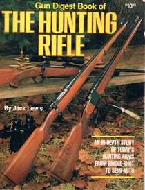 The Hunting Rifle: Gun Digest Book