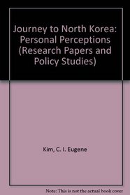 Journey to North Korea: Personal Perceptions (Research Papers and Policy Studies)