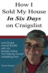 How I Sold My House in Six Days on Craigslist: And Saved Almost $5,000 with My Simple Online 