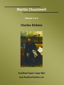 Martin Chuzzlewit Volume 1 of 4   [EasyRead Super Large 18pt Edition]