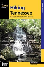 Hiking Tennessee: A Guide to the State's Greatest Hiking Adventures (State Hiking Guides Series)