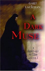 A Dark Muse : A History of the Occult